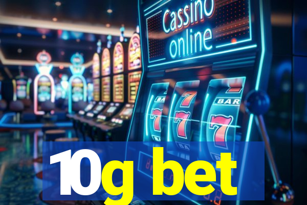 10g bet